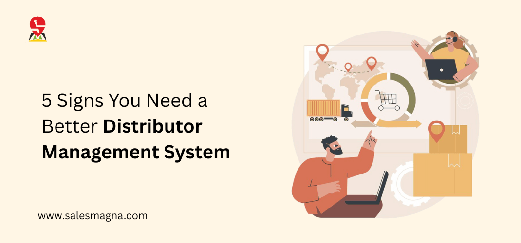 5 Signs You Need a Better Distributor Management System