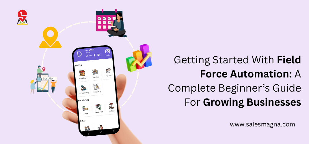 Getting Started With Field Force Automation: A Complete Beginner’s Guide For Growing Businesses