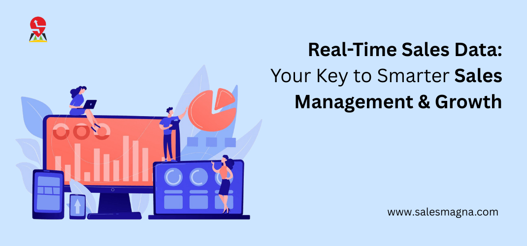 Real-Time Sales Data: Your Key to Smarter Sales Management & Growth