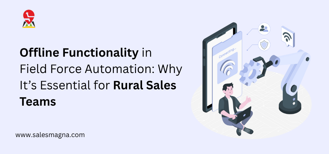 Field Force Automation for Rural Sales Teams