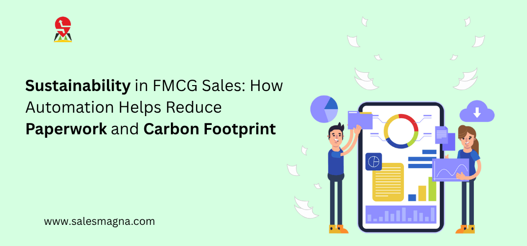 Sustainability in FMCG Sales: How Automation Helps Reduce Paperwork and Carbon Footprint