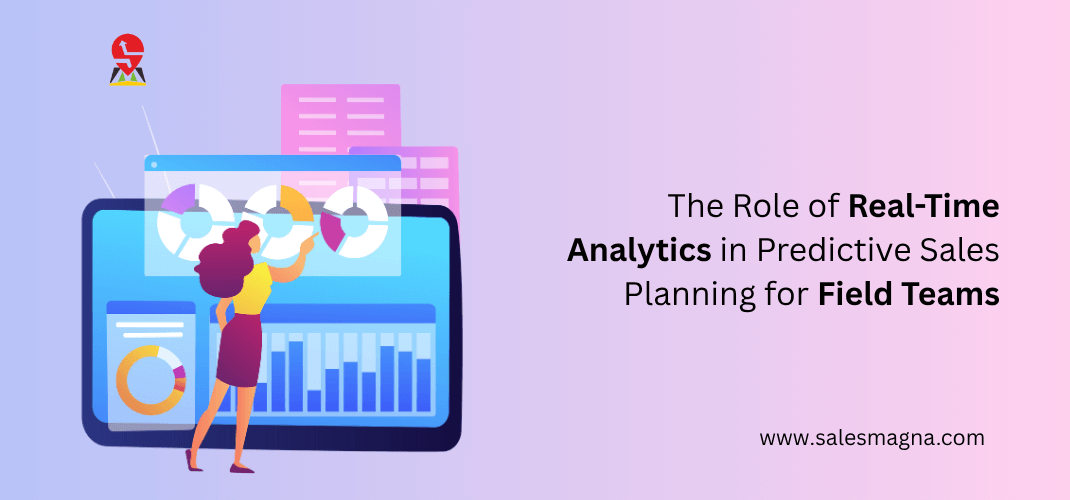 The Role of Real-Time Analytics in Predictive Sales Planning for Field Teams